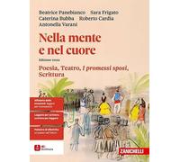 Nella mente e nel cuore. Poesia, teatro, I promessi sposi, scrittura. Ediz. rossa. Per le Scuole superiori