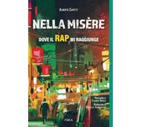 Nella misère. Dove il rap mi raggiunge (Il villaggio dell'educazione)