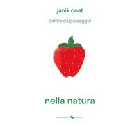 Nella natura. Parole da passeggio. Ediz. a colori (Libri per i più piccoli)