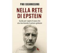 Nella rete di Epstein. Guida per capire il caso che sta riscrivendo il potere globale