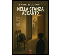 Nella stanza accanto: Una madre, un figlio e gli anni della violenza che i figli vedono senza essere visti