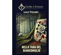 NELLA TANA DEL BIANCONIGLIO (CUORE & FIAMMA)