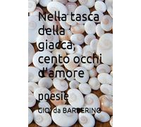 Nella tasca della giacca, cento occhi d'amore: poesie