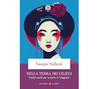Nella terra dei ciliegi. Undici modi per scoprire il Giappone (Economica Laterza)