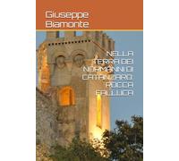 NELLA TERRA DEI NORMANNI DI CATANZARO: ROCCA FALLUCA