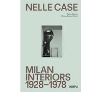 Nelle case. Milan interiors 1928-1978. Ediz. italiana e inglese (Storia e saggi architettura)