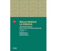 Nelle parole, la parola. Dizionario biblico per la nuova evangelizzazione. A-L (Vol. 1) (Manuali)
