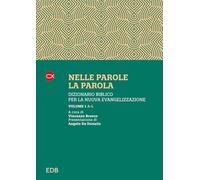 Nelle parole, la parola. Dizionario biblico per la nuova evangelizzazione. A-L (Vol. 1) (Manuali)