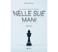 Nelle sue mani. Una storia di fede e di speranza
