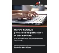 Nell'era digitale, la professione del giornalista è in crisi d'identità?: Il caso del giornalista sportivo online nella stampa quotidiana francofona belga