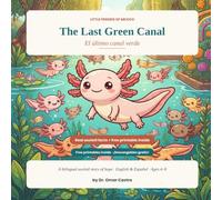 Nelli: The Last Green Canal: A Bilingual Axolotl Story of Hope · English & Español · Ages 4-8 (Little Friends of Mexico)