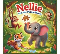 Nellie and the Puzzle Pieces: A Fun Jungle Adventure About Teamwork, Problem-Solving, and Friendship - Perfect for Children Ages 3-5