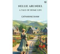 Nellie ArundelA Tale Of Home Life (Edition1)
