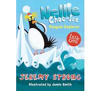 Nellie Choc-Ice, Penguin Explorer (Little Gems): a hilarious North Pole adventure from beloved children’s author Jeremy Strong: Book 1