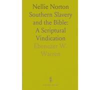 Nellie Norton: Southern Slavery and the Bible: A Scriptural Vindication