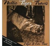 Nellie Tiger Travis - I Got It Like That (US Import)