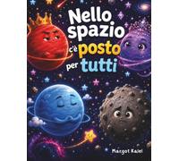 Nello Spazio c'è Posto per Tutti: una tenera avventura spaziale sull'inclusione, il rispetto e l'amicizia