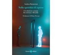 Nello specchio di sapiens. L'evoluzione umana fra scienza e filosofia (Biblioteca di testi e studi)