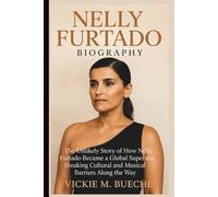 NELLY FURTADO BIOGRAPHY: The Unlikely Story of How Nelly Furtado Became a Global Superstar, Breaking Cultural and Musical Barriers Along the Way
