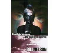 Nelson, Bill - Flashlight Dream & Fleeting Shadows [USA] [DVD]