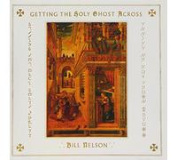 NELSON,BILL - Getting The Holy Ghost Across Ded And Remastered)
