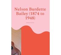 Nelson Burdette Bailey (1874 to 1948): Life, Work, and the Making of Mainland Ukulele Pedagogy