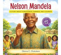 NELSON MANDELA: A Story About Forgiveness, Fairness, and Courage (PACESETTERS: Children's Biographies)