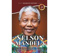Nelson Mandela: Eine Geschichte von Mut und Freiheit für Neugierige Kinder und Geschichtsbegeisterte (Die Bedrock-Reihe)