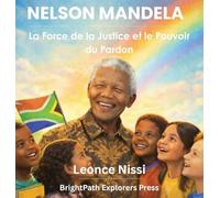 NELSON MANDELA: La Force de la Justice et le Pouvoir du Pardon (Les Heros d'Afrique)