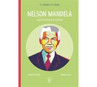 Nelson Mandela: Libre corps et âme