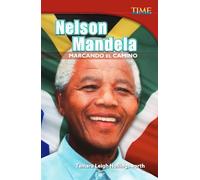 Nelson Mandela: Marcando El Camino (Nelson Mandela: Leading the Way) (Spanish Version) (Advanced Plus): Marcando el camino / Leading the Way (Time for Kids Nonfiction Readers)