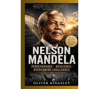 NELSON MANDELA: The Prisoner Who Became a President: The Untold Story of a Boy from Mvezo, his rise from prisoner to president, and the struggle that changed South Africa Forever