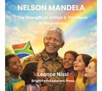 Nelson Mandela: The Strength of Justice & the Power of Forgiveness (African Heroes Series)