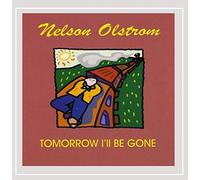 Nelson Olstrom - Tomorrow Ill Be Gone