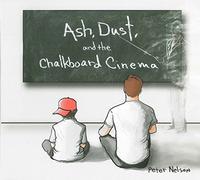 Nelson Peter - Ash, Dust And The Chalkboard Cineman