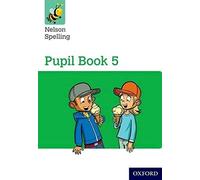 Nelson Spelling Pupil Book 5 Year 5/P6 (Nelson Spelling New Edition)