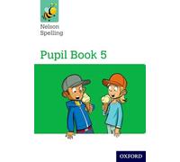 Nelson Spelling Pupil Book 5 Year 5/P6 (Nelson Spelling New Edition)