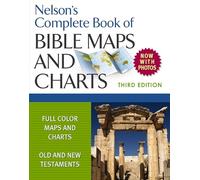 Nelson's Complete Book of Bible Maps and Charts, 3rd Edition: Includes Hundreds of High Resolution Photos