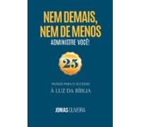 Nem De Mais Nem De Menos: Administre Você (ebook)