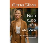 Nem tudo são curvas: SER MULHER e maternar na neurodivergência
