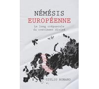 NÉMÉSIS EUROPÉENNE: Le long crépuscule du continent divisé