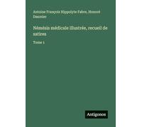 Némésis médicale illustrée, recueil de satires: Tome 1
