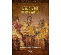 Nemo Non Metuit: Magic in the Roman World (Advances in the History of Magic, Witchcraft, and Religion)