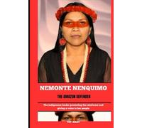 NEMONTE NENQUIMO THE AMAZON DEFENDER: The indigenous leader protecting the rainforest and giving a voice to her people