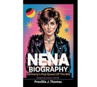 NENA BIOGRAPHY: Germany’s Pop Queen Of The 80s (Inspirational Book)