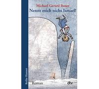 Nennt mich nicht Ismael | Michael Gerard Bauer