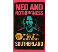 Neo and Nothingness: The Existential Life of Keanu Reeves: A Reluctant Icon in a World That Won’t Shut Up