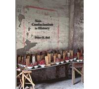 Neo-Confucianism in History: 307 (Harvard East Asian Monographs)