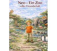 Neo - Ein Zoo voller Freundschaft: Ein liebevoll gestaltetes Vorlesebuch mit ruhigen Tierbegegnungen im Zoo
