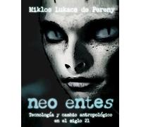 NEO ENTES , TECNOLOGIA Y CAMBIO ANTROPOLOGICO EN EL SIGLO XXI